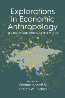 Explorations in Economic Anthropology : Key Issues and Critical Reflections