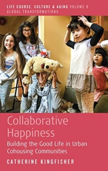 Collaborative Happiness : Building the Good Life in Urban Cohousing Communities