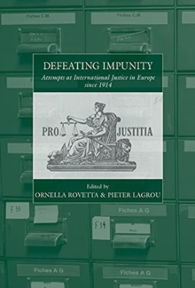 Defeating Impunity : Attempts at International Justice in Europe since 1914