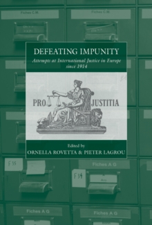 Defeating Impunity : Attempts at International Justice in Europe since 1914