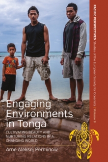 Engaging Environments in Tonga : Cultivating Beauty and Nurturing Relations in a Changing World