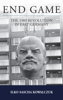 End Game : The 1989 Revolution in East Germany