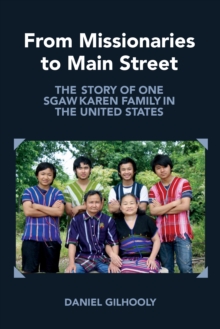 From Missionaries to Main Street : The Story of One Sgaw Karen Family in the United States