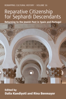 Reparative Citizenship for Sephardi Descendants : Returning to the Jewish Past in Spain and Portugal