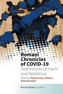 Romani Chronicles of COVID-19 : Testimonies of Harm and Resilience