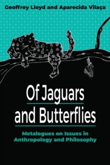 Of Jaguars and Butterflies : Metalogues on Issues in Anthropology and Philosophy