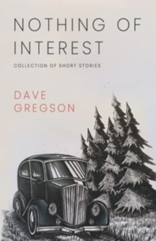 Nothing of Interest : Collection of Short Stories