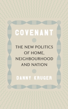 Covenant : The New Politics of Home, Neighbourhood and Nation