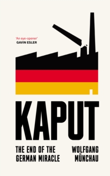 Kaput : The End of the German Miracle