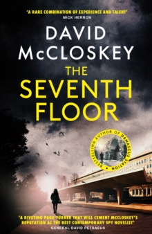 The Seventh Floor : From Bestselling Author Of DAMASCUS STATION And co-host Of Hit Podcast THE REST IS CLASSIFIED