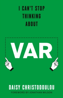 I Can't Stop Thinking About Var : Forward by Jonathan Wilson