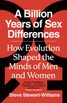 A Billion Years of Sex Differences : How Evolution Shaped the Minds of Men and Women