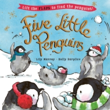 Five Little Penguins : A lift-the-flap Christmas picture book