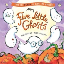 Five Little Ghosts : A lift-the-flap Halloween picture book