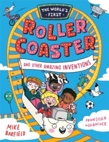 The Worlds First Rollercoaster : And Other Amazing Inventions