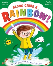 Along Came a... Rainbow! : A wet and windy weather story