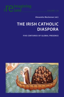 The Irish Catholic Diaspora : Five centuries of global presence