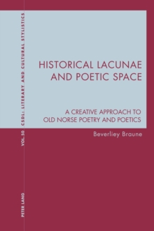 Historical Lacunae and Poetic Space : A Creative Approach to Old Norse Poetry and Poetics