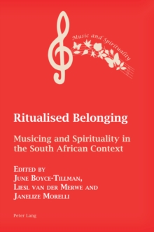 Ritualised Belonging : Musicing and Spirituality in the South African Context