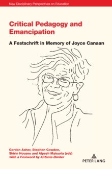 Critical Pedagogy and Emancipation : A Festschrift in Memory of Joyce Canaan