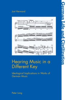 Hearing Music in a Different Key : Ideological Implications in Works of German Music