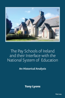 The Pay Schools of Ireland and their Interface with the National System of  Education : An Historical Analysis