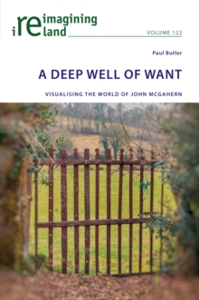 A Deep Well of Want : Visualising the World of John McGahern