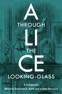 Alice Through the Looking-Glass : A Companion