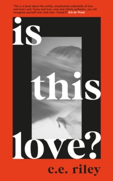 Is This Love? : Longlisted for the 2023 Polari First Book Prize