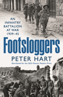 Footsloggers : An Infantry Battalion at War, 1939-45