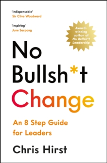 No Bullsh*t Change : An 8 Step Guide for Leaders