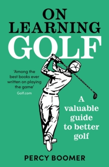 On Learning Golf : A Valuable Guide To Better Golf