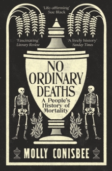 Profile No Ordinary Deaths , A People's History Of Mortality