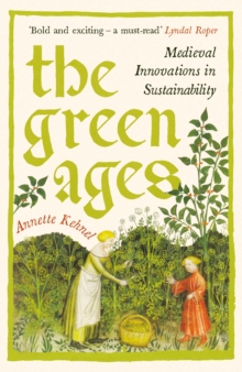 The Green Ages : Medieval Innovations in Sustainability