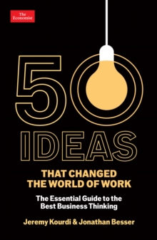 50 Ideas that Changed the World of Work : The Essential Guide to the Best Business Thinking