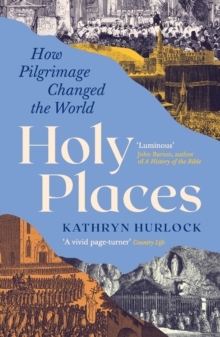 Profile Holy Places , How Pilgrimage Changed The World