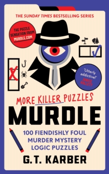 Murdle: More Killer Puzzles : 100 Fiendishly Foul Murder Mystery Logic Puzzles