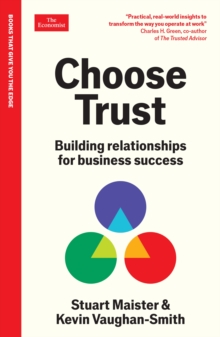 Choose Trust : Building relationships for business success: An Economist Edge Book