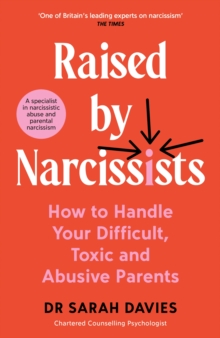 Raised By Narcissists : How to handle your difficult, toxic and abusive parents