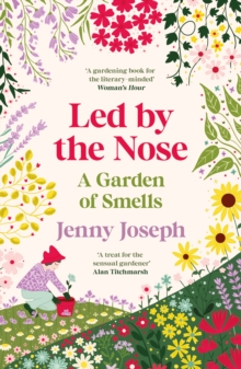 Led By The Nose : A Garden of Smells