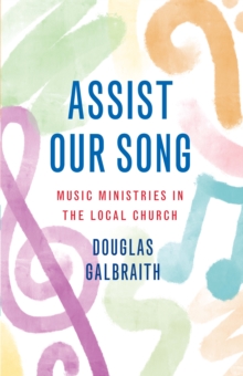 Assist Our Song : Music Ministries in the Local Church