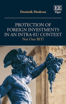 Protection of Foreign Investments in an Intra-EU Context : Not One BIT?