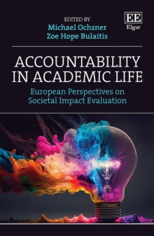 Accountability in Academic Life : European Perspectives on Societal Impact Evaluation