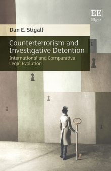 Counterterrorism and Investigative Detention : International and Comparative Legal Evolution