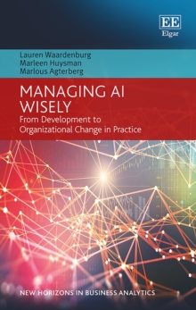 Managing AI Wisely : From Development to Organizational Change in Practice