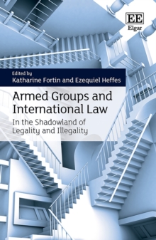 Armed Groups and International Law : In the Shadowland of Legality and Illegality