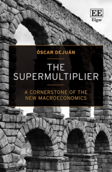 Supermultiplier : A Cornerstone of the New Macroeconomics