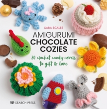 Amigurumi Chocolate Cozies : 20 Crochet Candy Covers to Gift & Love