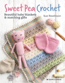 Sweet Pea Crochet : Beautiful Baby Blankets & Matching Gifts