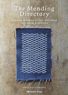 The Mending Directory : Over 50 Modern Stitch Patterns for Visible Repairs